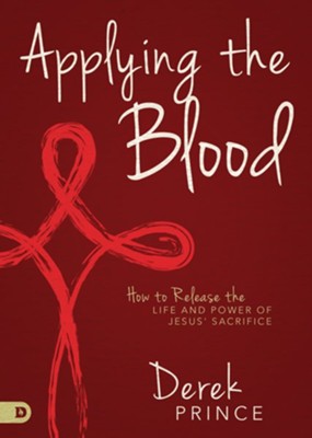 Cover of Applying the Blood: How to Release the Life and Power of Jesus' Sacrifice - eBook