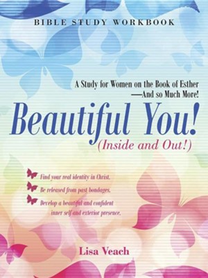 Cover of Beautiful You! (Inside and Out!): A Study for Women on the Book of Esther-And So Much More! Bible Study Workbook