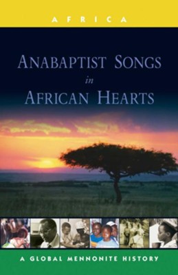 Cover of Anabaptist Songs in African Hearts: A Global Mennonite History - eBook