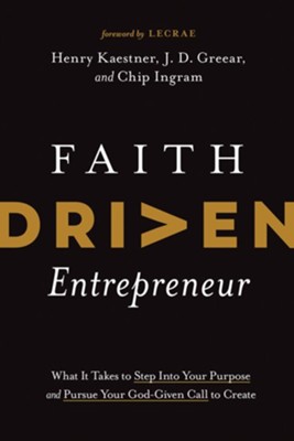 Cover of Faith Driven Entrepreneur: What It Takes to Step Into Your Purpose and Pursue Your God-Given Call to Create - eBook