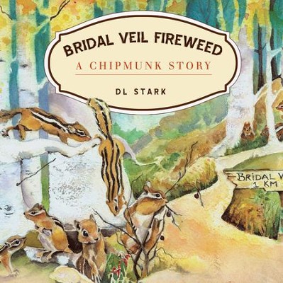Cover of Bridal Veil Fireweed: A Chipmunk Story - eBook