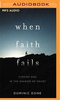 Cover of When Faith Fails: Finding God in the Shadow of Doubt - unabridged audiobook on MP3-CD