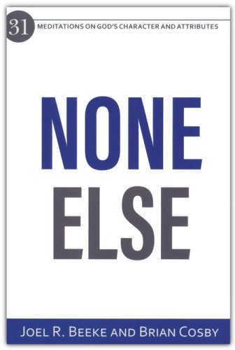 Cover of None Else: 31 Meditations on God's Character and Attributes