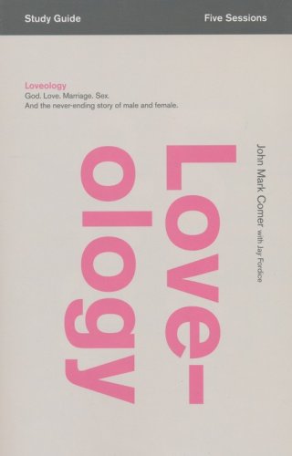 Cover of Loveology Study Guide: God. Love. Sex. Marriage. And the Never-Ending Story of Male and Female.
