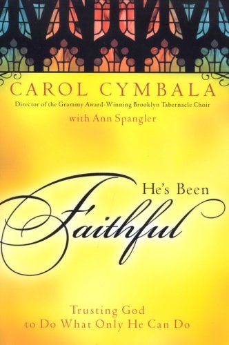 Cover of He's Been Faithful: Trusting God to Do What Only He Can Do