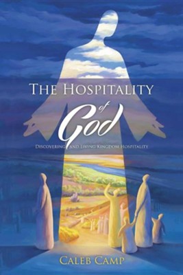 Cover of The Hospitality of God: Discovering and Living Kingdom Hospitality