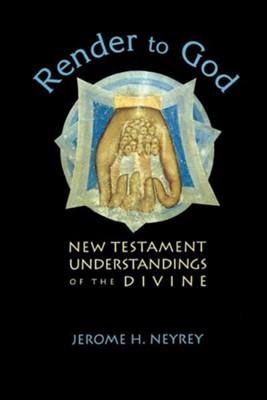 Cover of Render to God: New Testament Understanding of the Divine