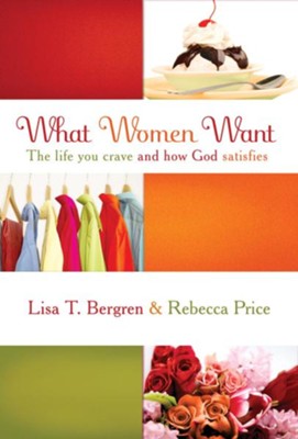 Cover of What Women Want: The Life You Crave and How God Satisfies - eBook