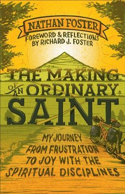 Cover of Making of an Ordinary Saint, The: My Journey from Frustration to Joy with the Spiritual Disciplines - eBook