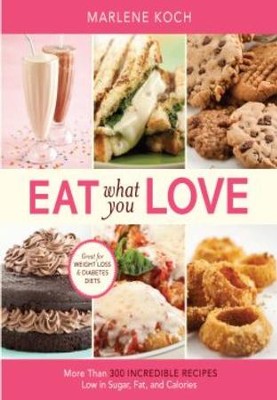 Cover of Eat What You Love: More than 300 Incredible Recipes Low in Sugar, Fat, and Calories - eBook