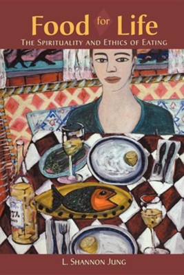 Cover of Food for Life: The Spirituality and Ethics of Eating
