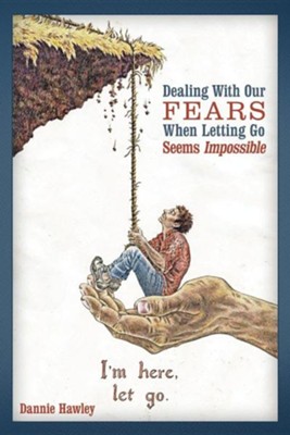 Cover of Dealing with Our Fears When Letting Go Seems Impossible