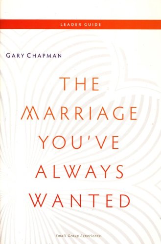 Cover of The Marriage You've Always Wanted Small Group Experience Leaders Guide