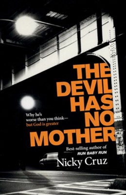 Cover of The Devil Has No Mother: Why He's Worse Than You Think- But God is Greater / Digital original - eBook