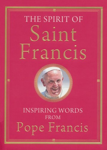 Cover of The Spirit of St. Francis: Inspiring Words from Pope Francis