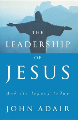 Cover of The Leadership of Jesus: And Its Legacy Today