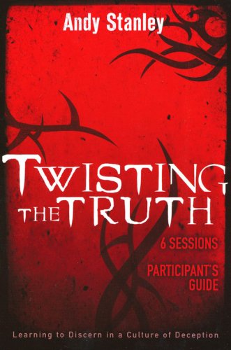 Cover of Twisting the Truth Participant's Guide with DVD: Learning to Discern in a Culture of Deception