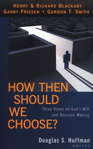 Cover of How Then Should We Choose? Three Views on God's Will and Decision Making