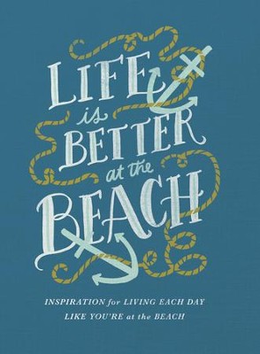 Cover of Life Is Better at the Beach: Inspirational Rules for Living Each Day Like You're at the Beach - eBook