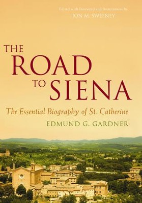 Cover of The Road to Siena: The Essential Biography of St. Catherine of Siena - eBook