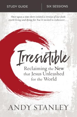Cover of Irresistible Study Guide: Reclaiming the New That Jesus Unleashed for the World - eBook