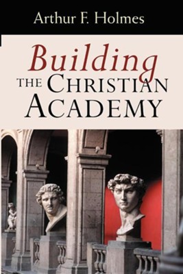Cover of Building the Christian Academy