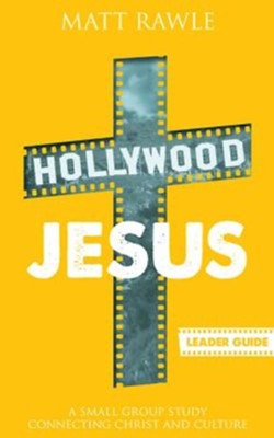 Cover of Hollywood Jesus - Leader Guide: A Small Group Study Connecting Christ and Culture - eBook
