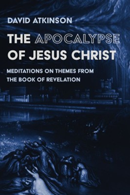 Cover of The Apocalypse of Jesus Christ: Meditations on Themes from the Book of Revelation - eBook