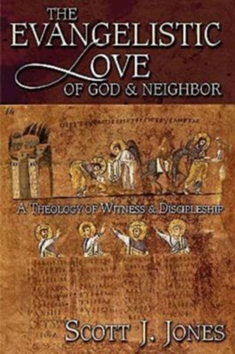 Cover of The Evangelistic Love of God and Neighbor: A Theology of Witness and Discipleship - eBook
