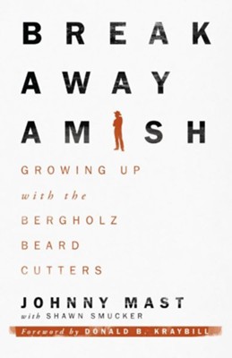 Cover of Breakaway Amish: Growing Up with the Bergholz Beard Cutters