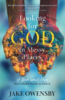 Cover of Looking for God in Messy Places: A Book About Hope