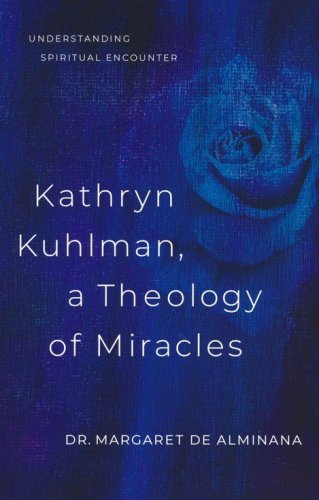 Cover of Kathryn Kuhlman a Theology of Miracles: How Kathryn Kuhlman was led by the Holy Spirit in the greatest healing revival meetings of the 20th Century