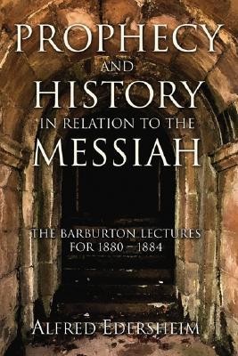 Cover of Prophecy and History in Relation to the Messiah
