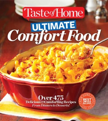 Cover of Taste Of Home Ultimate Comfort Food: Over 350 Delicious And Comforting Recipes From Dinners To Desserts