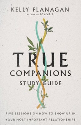 Cover of True Companions Study Guide: Five Sessions on How to Show Up in Your Most Important Relationships