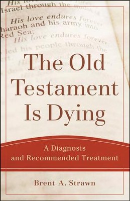 Cover of The Old Testament Is Dying: A Diagnosis and Recommended Treatment