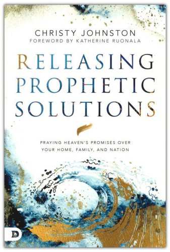 Cover of Releasing Prophetic Solutions: Praying Heaven's Promises Over Your Home, Family, and Nation