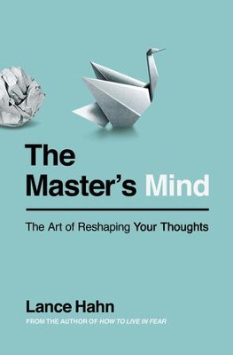 Cover of The Master's Mind: The Art of Reshaping Your Thoughts - eBook