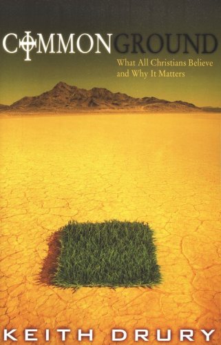 Cover of Common Ground: What All Christians Believe and Why it Matters