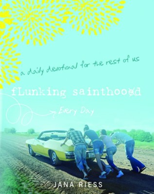 Cover of Flunking Sainthood Every Day: A Daily Devotional for the Rest of Us