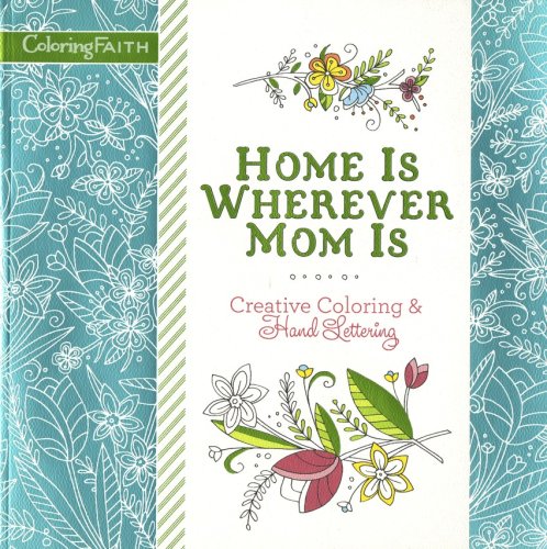 Cover of Home Is Wherever Mom Is: Creative Coloring and Hand Lettering