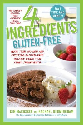 Cover of 4 Ingredients Gluten-Free: More Than 400 New and Exciting Recipes All Made With 4 or Fewer Ingredients and All Gluten-Free! - eBook