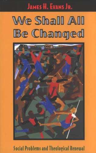 Cover of We Shall All Be Changed: Social Problems and Theological Renewal