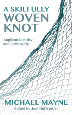Cover of A Skilfully Woven Knot: Anglican Identity and Spirituality