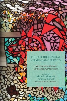 Cover of The Suicide Funeral (or Memorial Service): Honoring Their Memory, Comforting Their Survivors