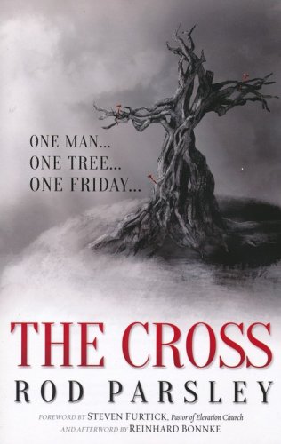 Cover of The Cross: One Man. One Tree. One Friday.