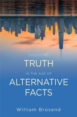 Cover of Preaching Truth in the Age of Alternative Facts - eBook