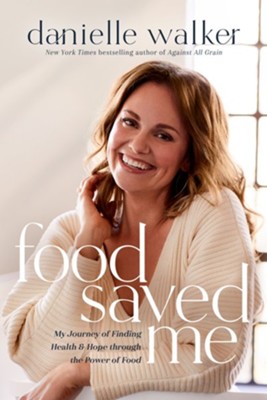 Cover of Food Saved Me: My Journey of Finding Health and Hope through the Power of Food - eBook