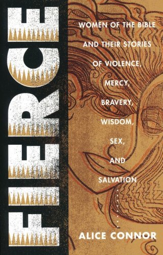 Cover of Fierce: Women of the Bible and Their Stories of Violence, Mercy, Bravery, Wisdom, Sex, and Salvation