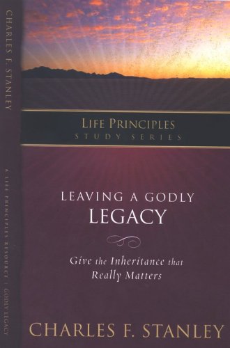 Cover of Leaving a Godly Legacy: Life Principles Series